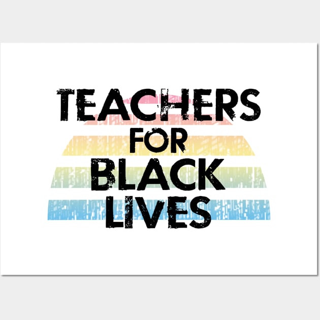 Teachers against racism, for black lives. Stop Donald Trump. Education, not cops. United against race inequality, racial injustice. Defund the police. BLM. Black lives matter Wall Art by IvyArtistic